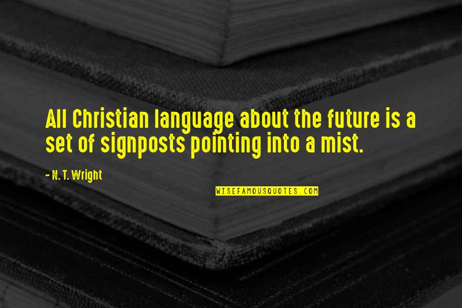 Technology Being A Good Thing Quotes By N. T. Wright: All Christian language about the future is a