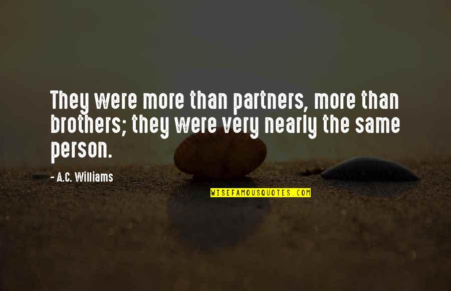 Technology Benefit Quotes By A.C. Williams: They were more than partners, more than brothers;