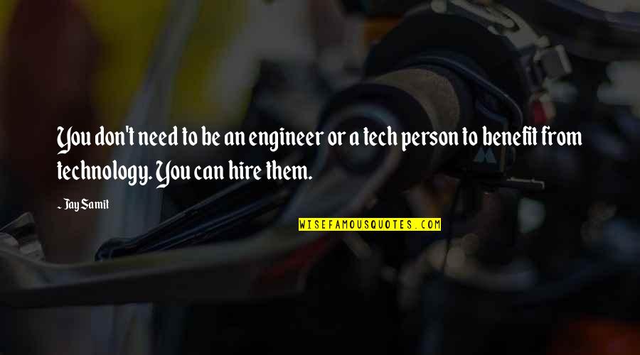 Technology Benefit Quotes By Jay Samit: You don't need to be an engineer or