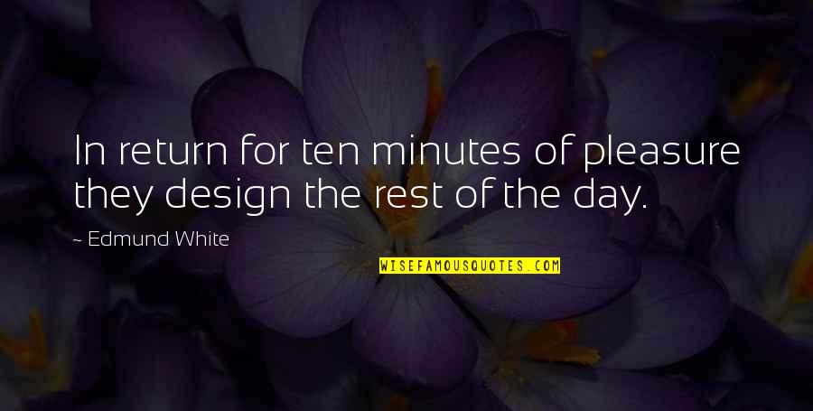 Technology Destroying Humanity Quotes By Edmund White: In return for ten minutes of pleasure they