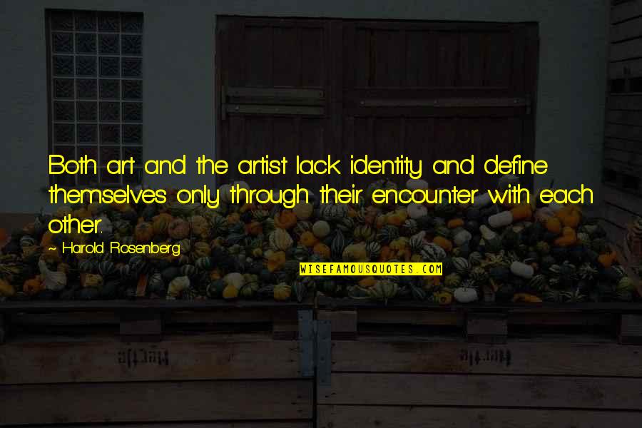Technology Disruption Quotes By Harold Rosenberg: Both art and the artist lack identity and