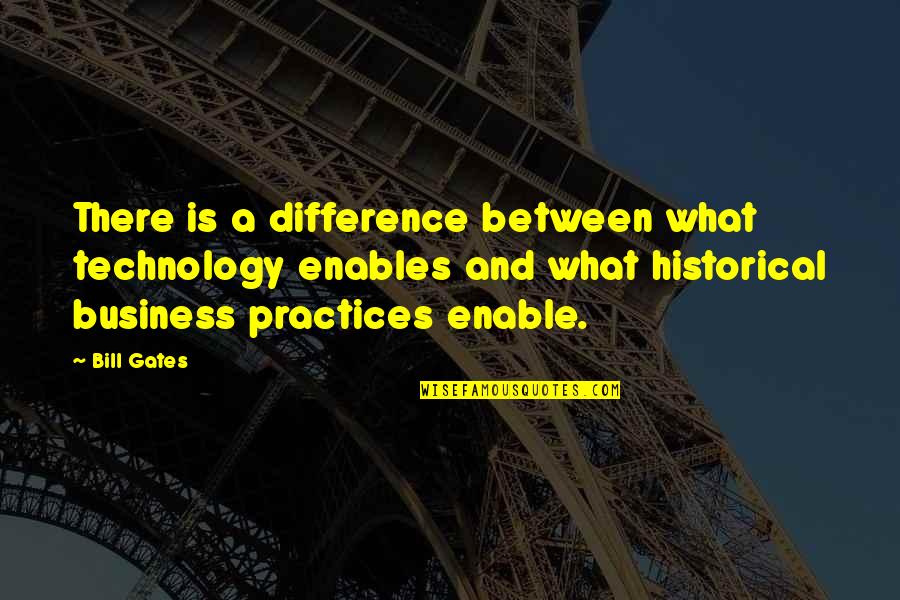 Technology In Business Quotes By Bill Gates: There is a difference between what technology enables Technology In Business Quotes By Bill Gates: There is a difference between what technology enables