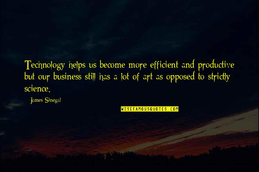 Technology In Business Quotes By James Sinegal: Technology helps us become more efficient and productive Technology In Business Quotes By James Sinegal: Technology helps us become more efficient and productive