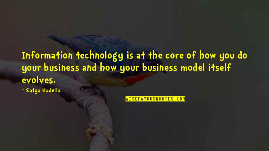 Technology In Business Quotes By Satya Nadella: Information technology is at the core of how Technology In Business Quotes By Satya Nadella: Information technology is at the core of how