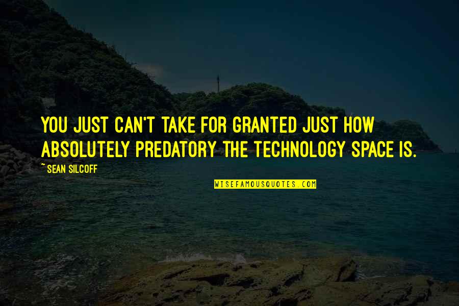Technology In Business Quotes By Sean Silcoff: You just can't take for granted just how Technology In Business Quotes By Sean Silcoff: You just can't take for granted just how