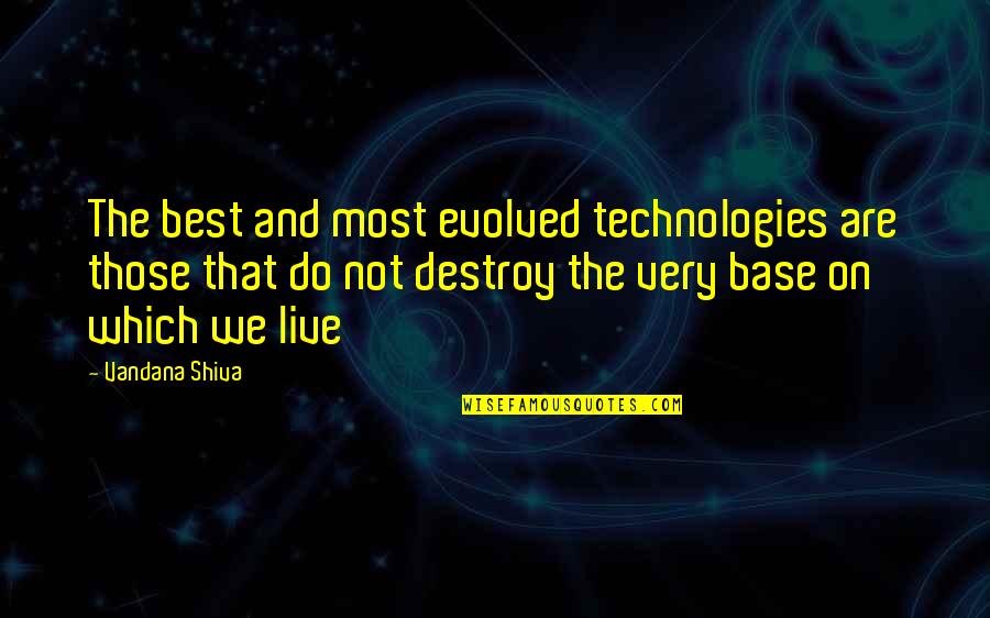 Technology In Business Quotes By Vandana Shiva: The best and most evolved technologies are those Technology In Business Quotes By Vandana Shiva: The best and most evolved technologies are those