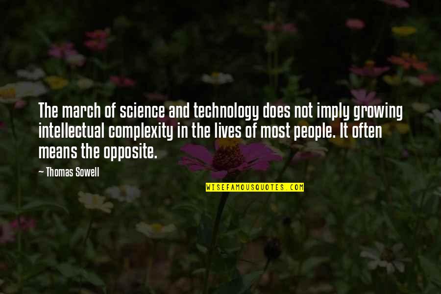 Technology In Our Lives Quotes By Thomas Sowell: The march of science and technology does not Technology In Our Lives Quotes By Thomas Sowell: The march of science and technology does not