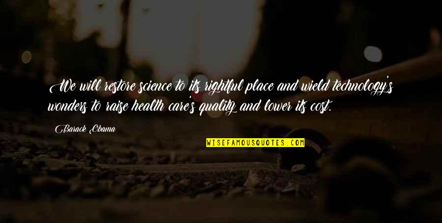 Technology Inspirational Quotes By Barack Obama: We will restore science to its rightful place
