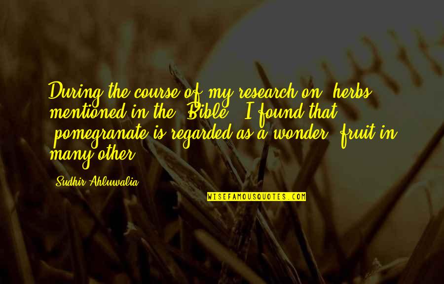 Technology Inspirational Quotes By Sudhir Ahluwalia: During the course of my research on #herbs