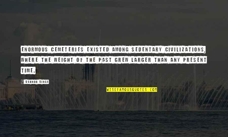 Technology Inspirational Quotes By Vernor Vinge: Enormous cemeteries existed among sedentary civilizations, where the