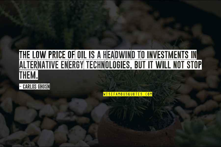 Technology Inspiring Quotes By Carlos Ghosn: The low price of oil is a headwind Technology Inspiring Quotes By Carlos Ghosn: The low price of oil is a headwind