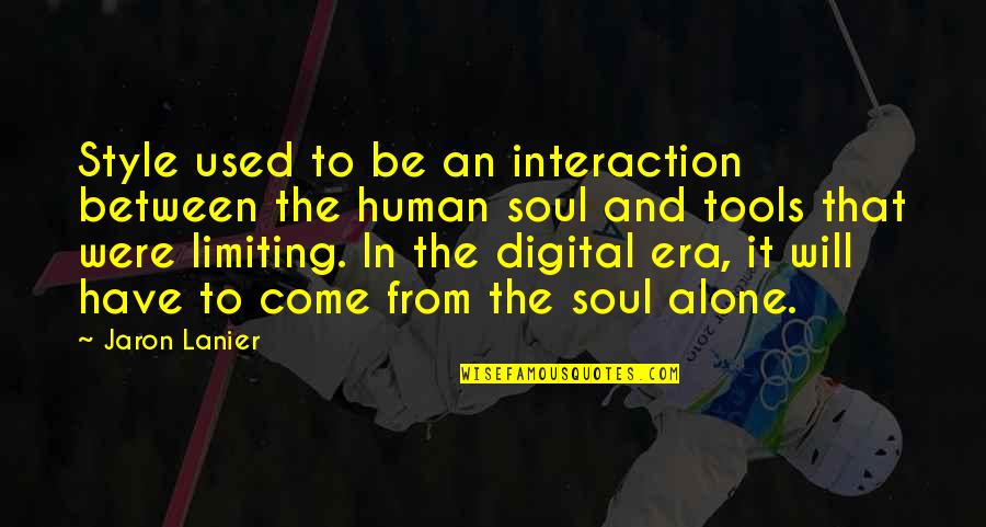 Technology Interaction Quotes By Jaron Lanier: Style used to be an interaction between the