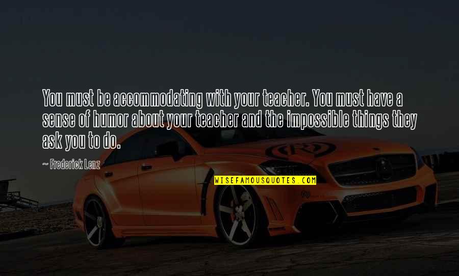 Technology Making Us Lazy Quotes By Frederick Lenz: You must be accommodating with your teacher. You Technology Making Us Lazy Quotes By Frederick Lenz: You must be accommodating with your teacher. You