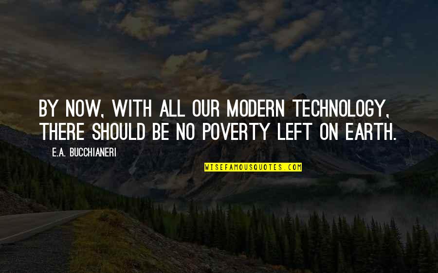 Technology Progress Quotes By E.A. Bucchianeri: By now, with all our modern technology, there
