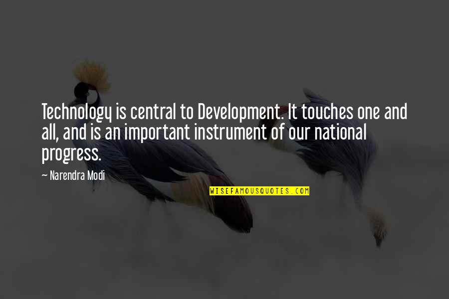 Technology Progress Quotes By Narendra Modi: Technology is central to Development. It touches one