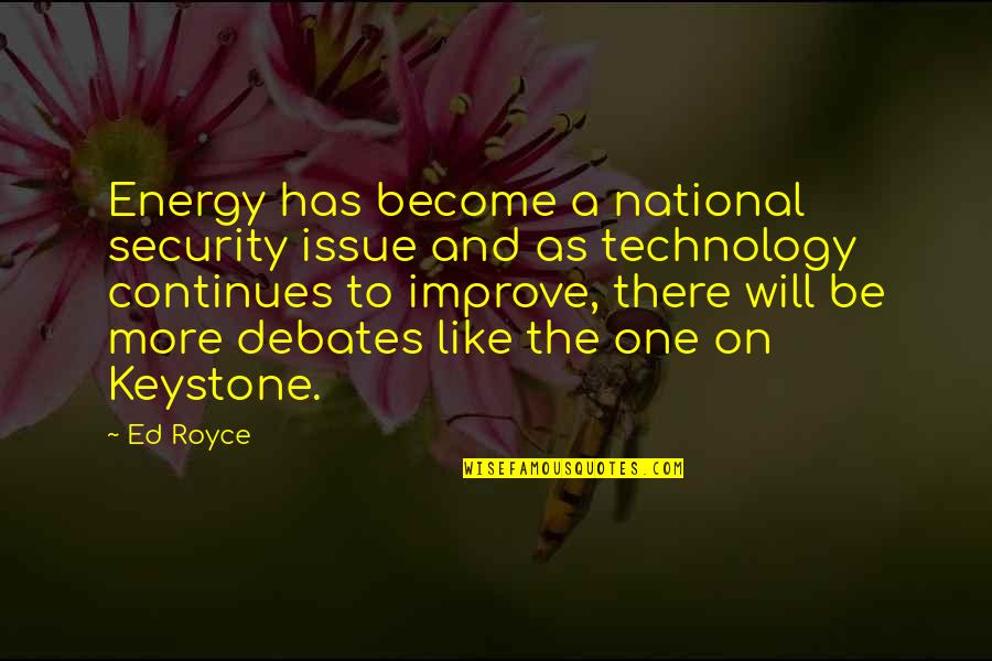 Technology Security Quotes By Ed Royce: Energy has become a national security issue and