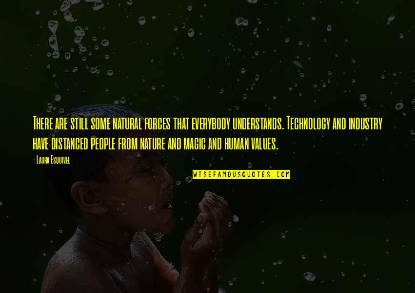 Technology Vs Nature Quotes By Laura Esquivel: There are still some natural forces that everybody Technology Vs Nature Quotes By Laura Esquivel: There are still some natural forces that everybody