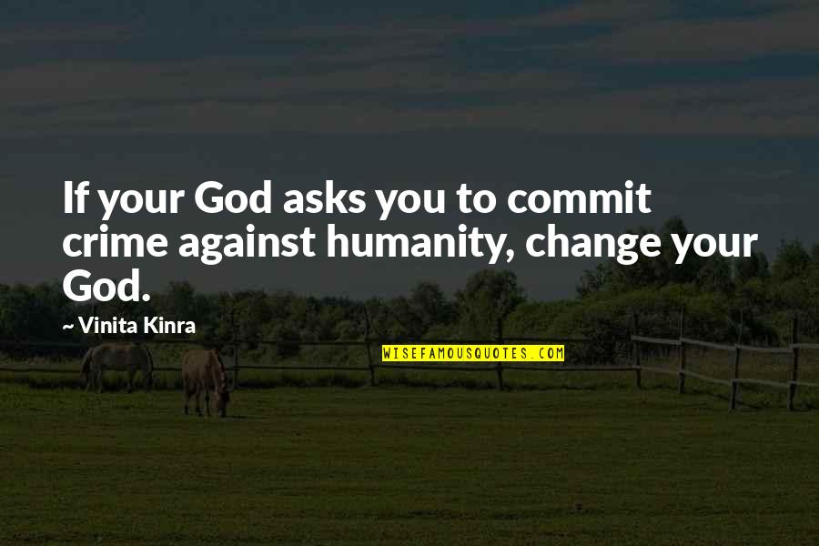 Technology Webinars Quotes By Vinita Kinra: If your God asks you to commit crime