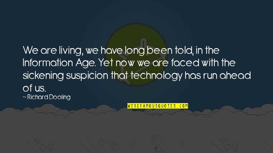 Technology With Quotes By Richard Dooling: We are living, we have long been told,