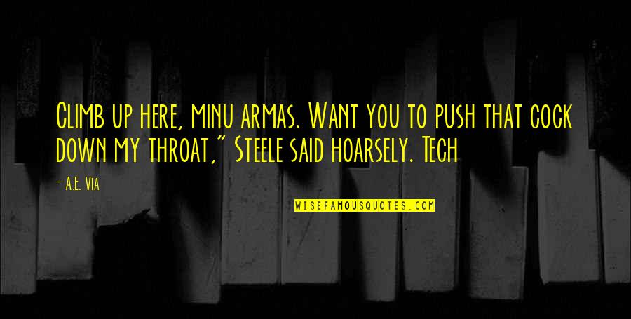 Tech's Quotes By A.E. Via: Climb up here, minu armas. Want you to