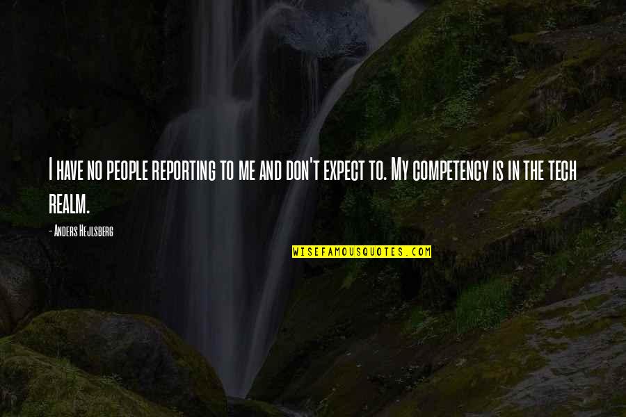Tech's Quotes By Anders Hejlsberg: I have no people reporting to me and