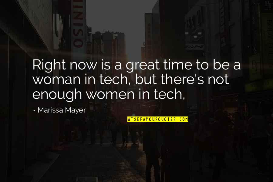 Tech's Quotes By Marissa Mayer: Right now is a great time to be