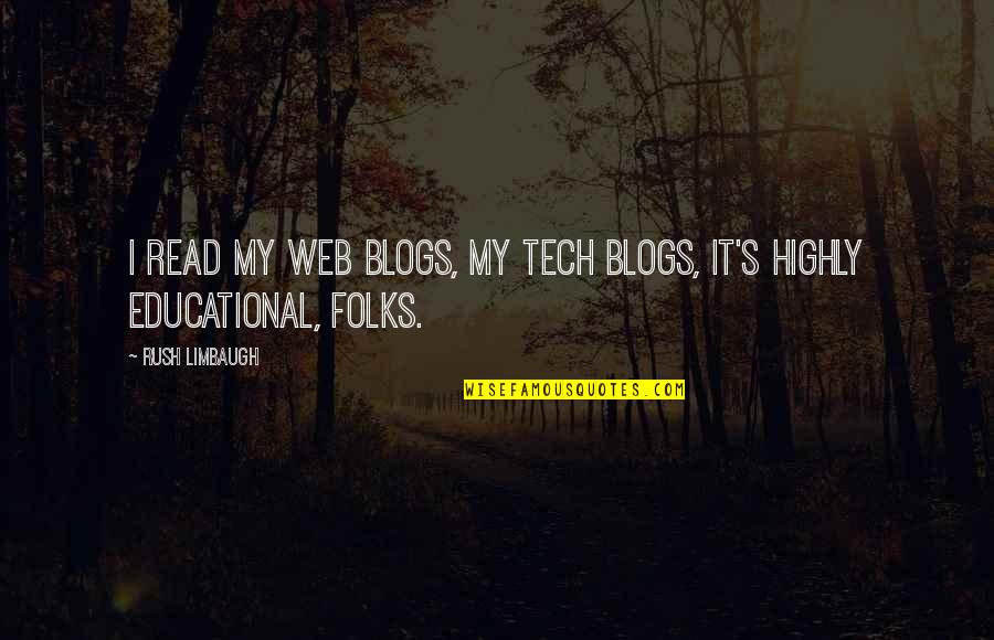 Tech's Quotes By Rush Limbaugh: I read my web blogs, my tech blogs,
