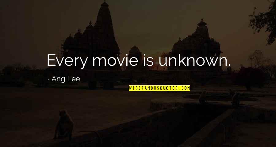 Techstars Ventures Quotes By Ang Lee: Every movie is unknown. Techstars Ventures Quotes By Ang Lee: Every movie is unknown.
