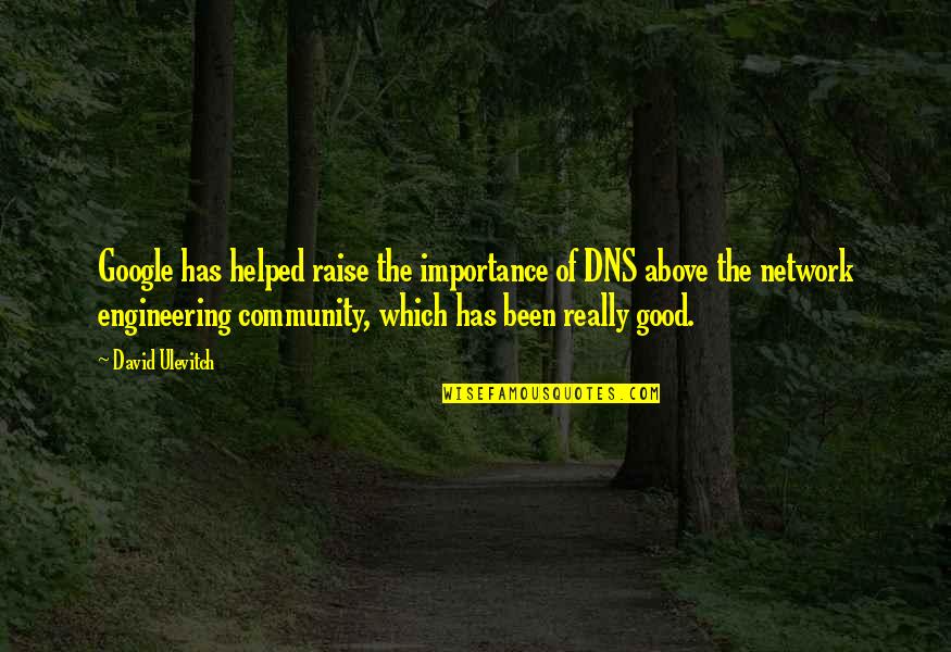 Techy Youtube Quotes By David Ulevitch: Google has helped raise the importance of DNS Techy Youtube Quotes By David Ulevitch: Google has helped raise the importance of DNS