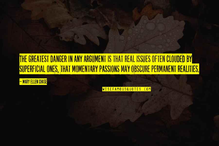 Tecido Conjuntivo Quotes By Mary Ellen Chase: The greatest danger in any argument is that Tecido Conjuntivo Quotes By Mary Ellen Chase: The greatest danger in any argument is that