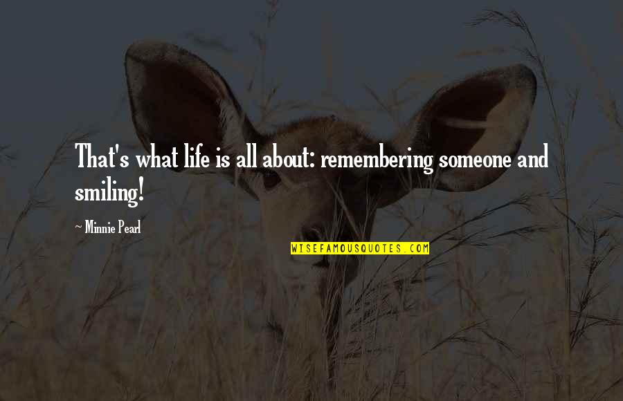 Tecidos Quotes By Minnie Pearl: That's what life is all about: remembering someone