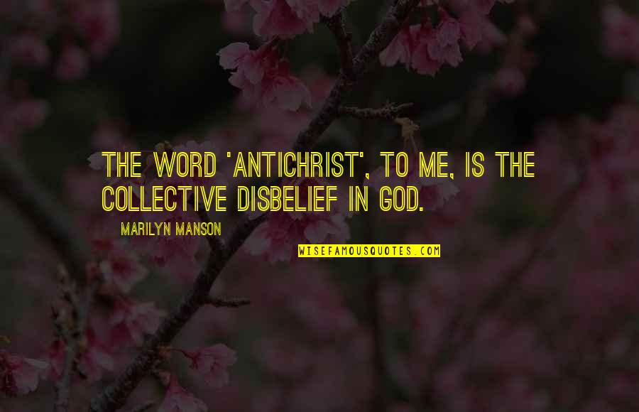 Teckningsoptioner Quotes By Marilyn Manson: The word 'Antichrist', to me, is the collective Teckningsoptioner Quotes By Marilyn Manson: The word 'Antichrist', to me, is the collective