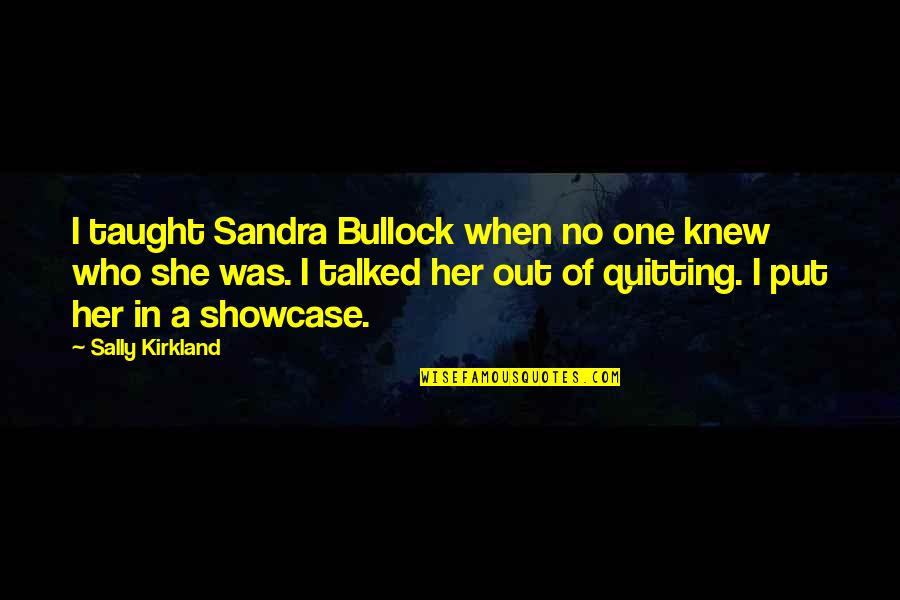 Tecmo Super Quotes By Sally Kirkland: I taught Sandra Bullock when no one knew