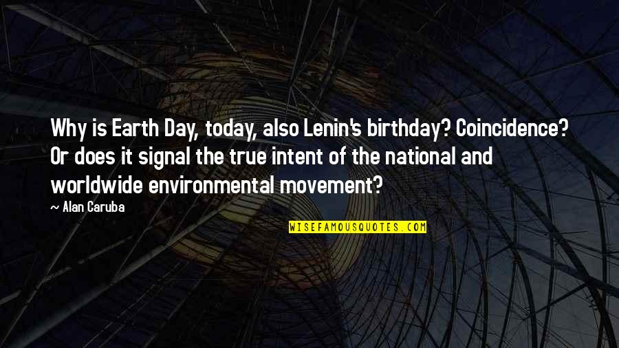 Tecnicas De Aprendizaje Quotes By Alan Caruba: Why is Earth Day, today, also Lenin's birthday?