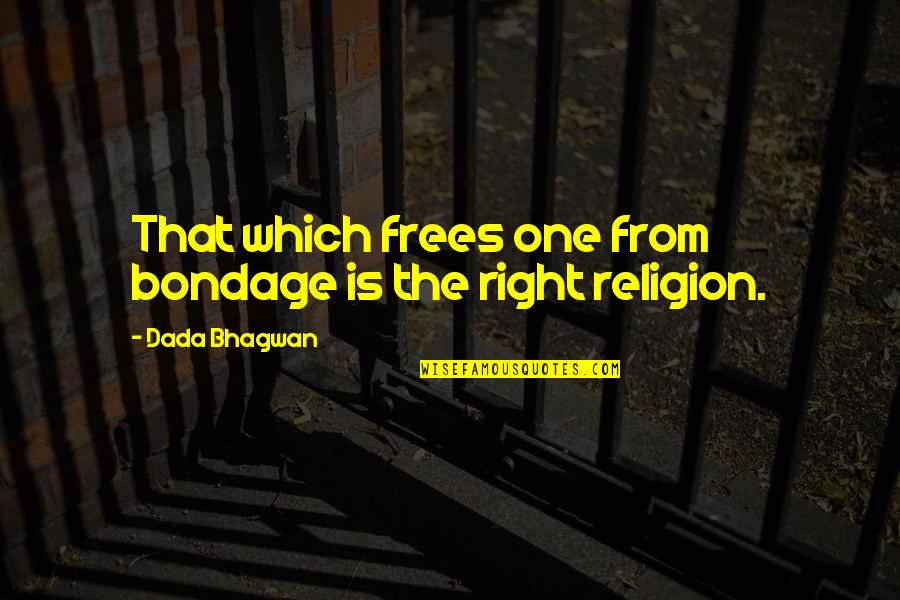 Tecniche Nuove Quotes By Dada Bhagwan: That which frees one from bondage is the