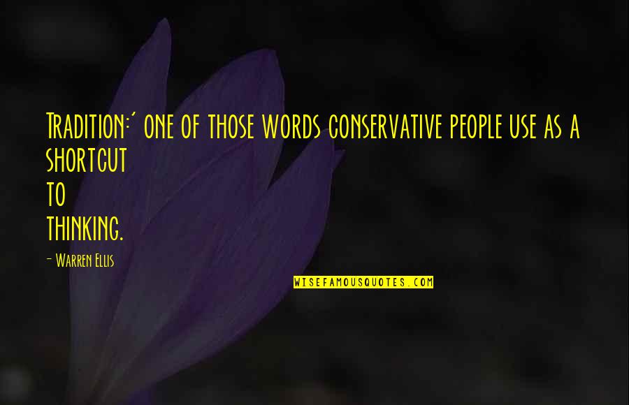 Tecniche Nuove Quotes By Warren Ellis: Tradition:' one of those words conservative people use
