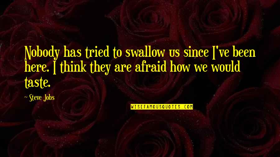 Tecnico Mail Quotes By Steve Jobs: Nobody has tried to swallow us since I've Tecnico Mail Quotes By Steve Jobs: Nobody has tried to swallow us since I've