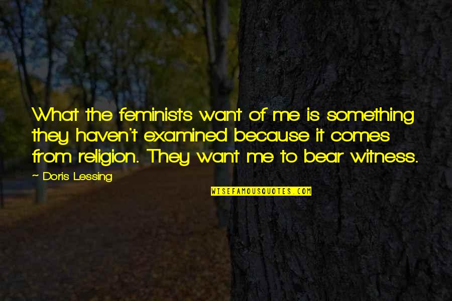 Tecnol Gico De Costa Quotes By Doris Lessing: What the feminists want of me is something Tecnol Gico De Costa Quotes By Doris Lessing: What the feminists want of me is something