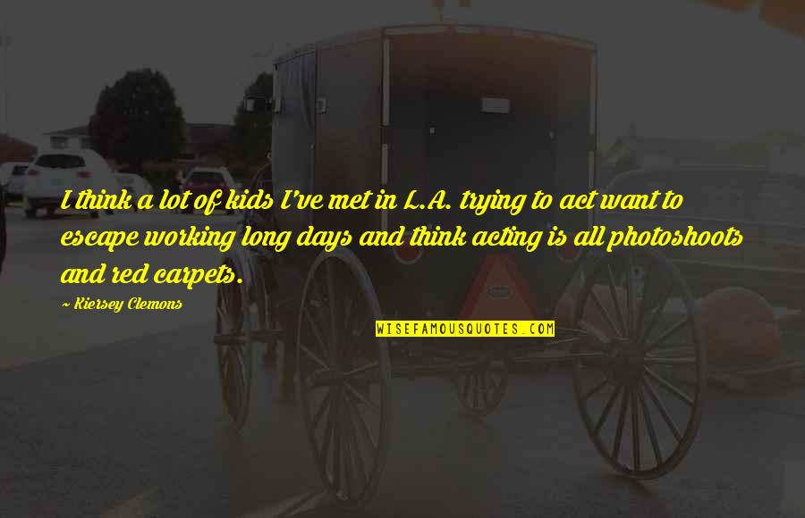 Tecnol Gico De Costa Quotes By Kiersey Clemons: I think a lot of kids I've met Tecnol Gico De Costa Quotes By Kiersey Clemons: I think a lot of kids I've met