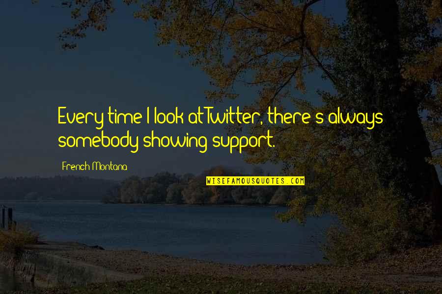 Tecson Flower Quotes By French Montana: Every time I look at Twitter, there's always