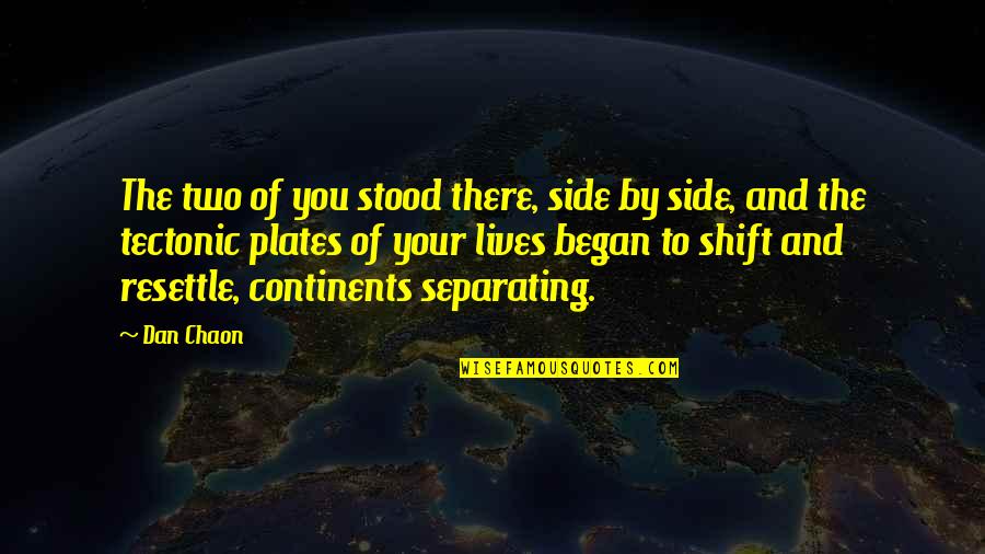 Tectonic Plates Quotes By Dan Chaon: The two of you stood there, side by