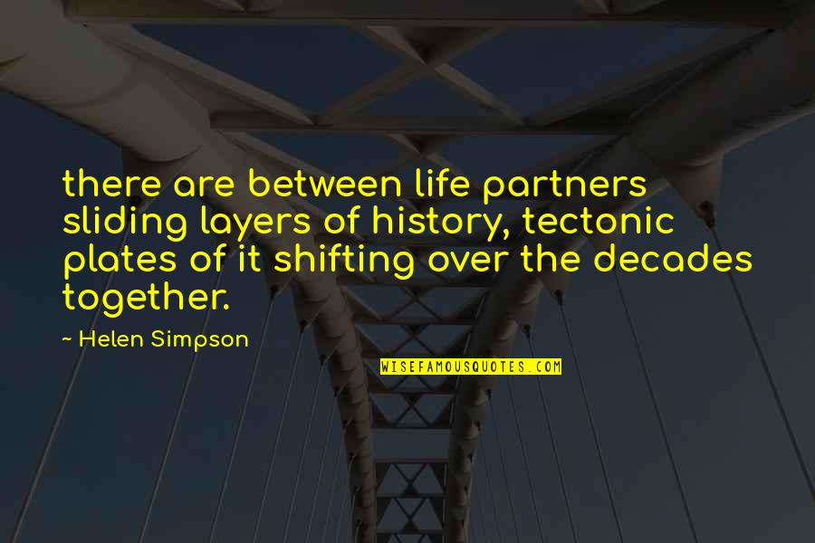Tectonic Plates Quotes By Helen Simpson: there are between life partners sliding layers of