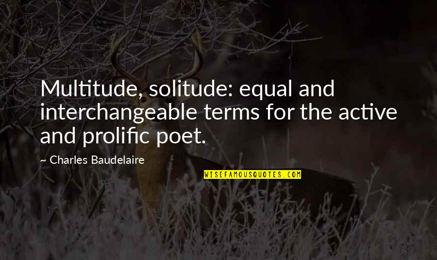 Tecumseh Act Of Valor Quotes By Charles Baudelaire: Multitude, solitude: equal and interchangeable terms for the