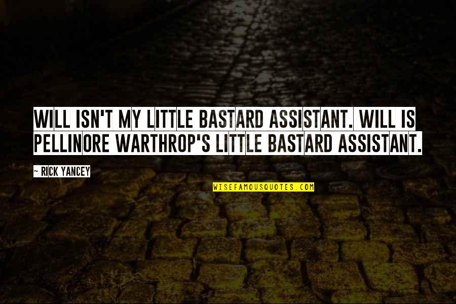 Ted 2 Funny Quotes By Rick Yancey: Will isn't my little bastard assistant. Will is