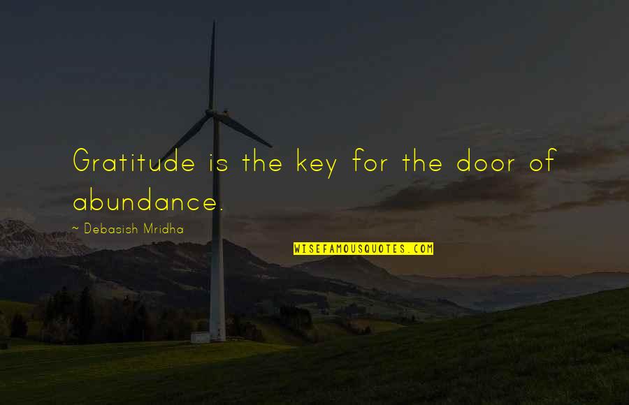 Ted Brautigan Quotes By Debasish Mridha: Gratitude is the key for the door of