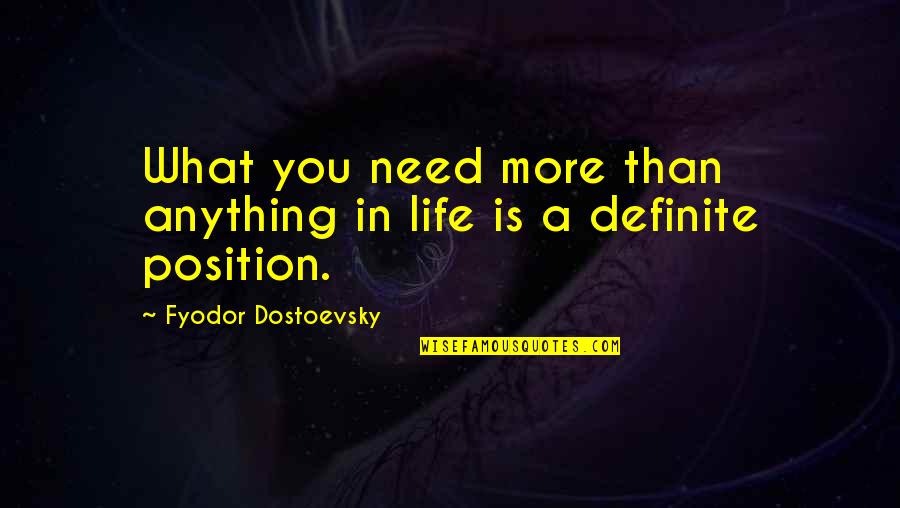 Ted Brew Quotes By Fyodor Dostoevsky: What you need more than anything in life Ted Brew Quotes By Fyodor Dostoevsky: What you need more than anything in life
