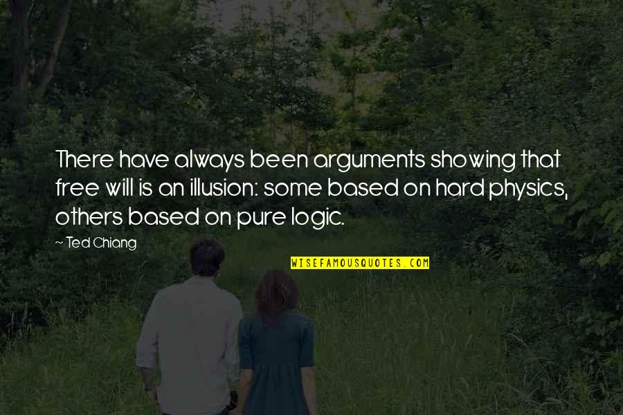Ted Chiang Quotes By Ted Chiang: There have always been arguments showing that free Ted Chiang Quotes By Ted Chiang: There have always been arguments showing that free