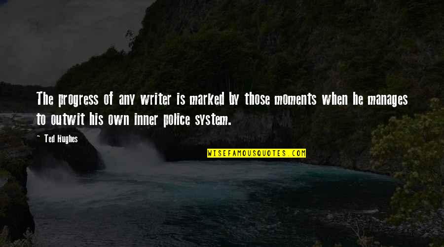 Ted Hughes Quotes By Ted Hughes: The progress of any writer is marked by Ted Hughes Quotes By Ted Hughes: The progress of any writer is marked by