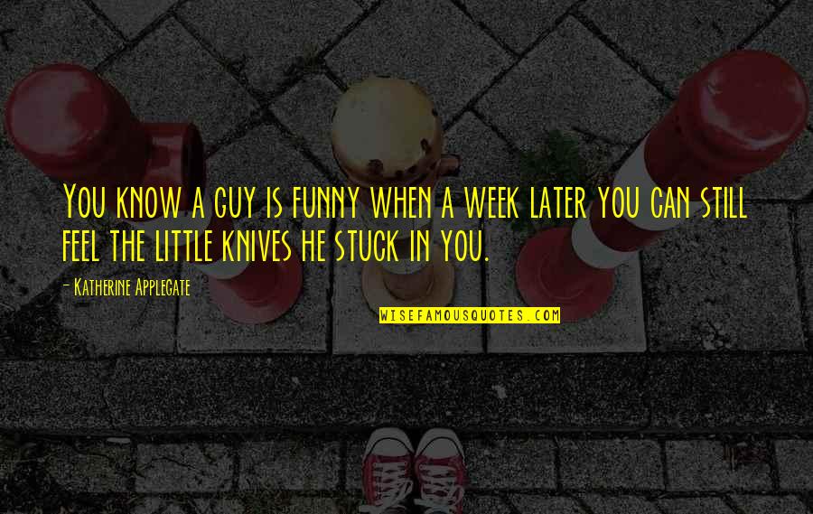 Ted Jones Quotes By Katherine Applegate: You know a guy is funny when a