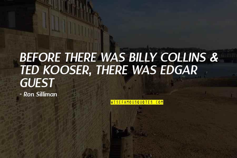 Ted Kooser Quotes By Ron Silliman: BEFORE THERE WAS BILLY COLLINS & TED KOOSER,
